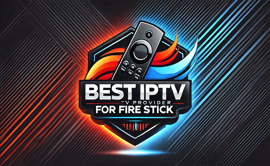 Best IPTV Service for FireStick in 2025